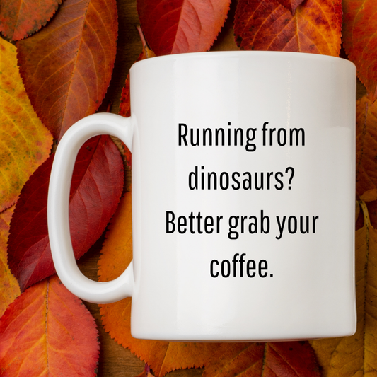 Running from dinosaurs? Better grab your coffee Mug
