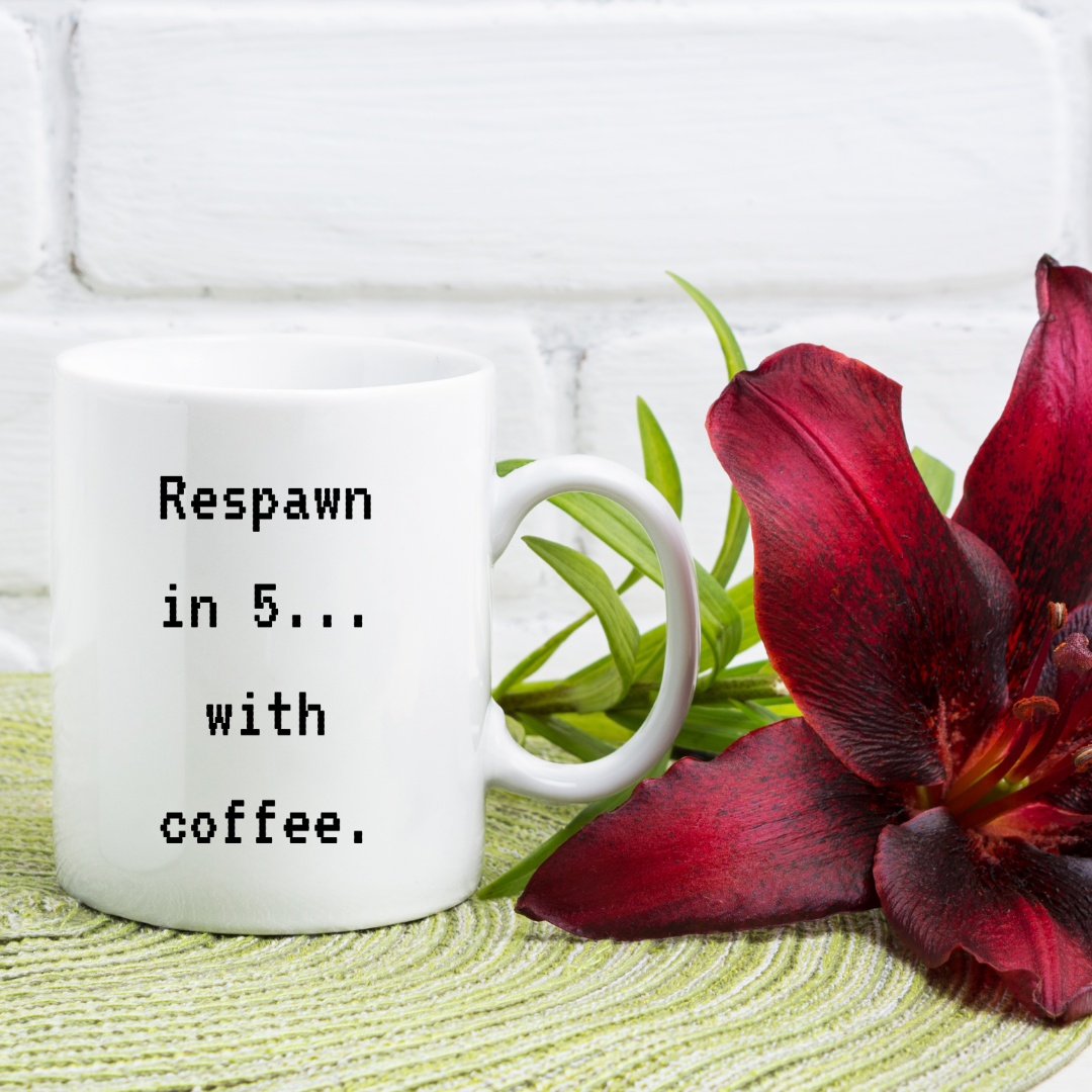 Respawn in 5… with Coffee – Gaming Mug for Players and Caffeine Lovers