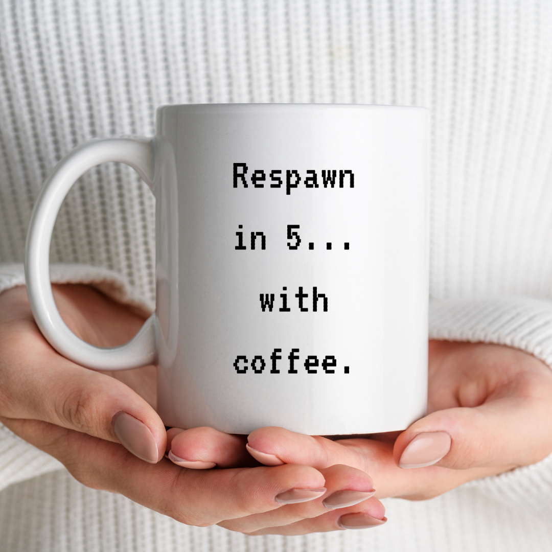 Respawn in 5… with Coffee – Gaming Mug for Players and Caffeine Lovers