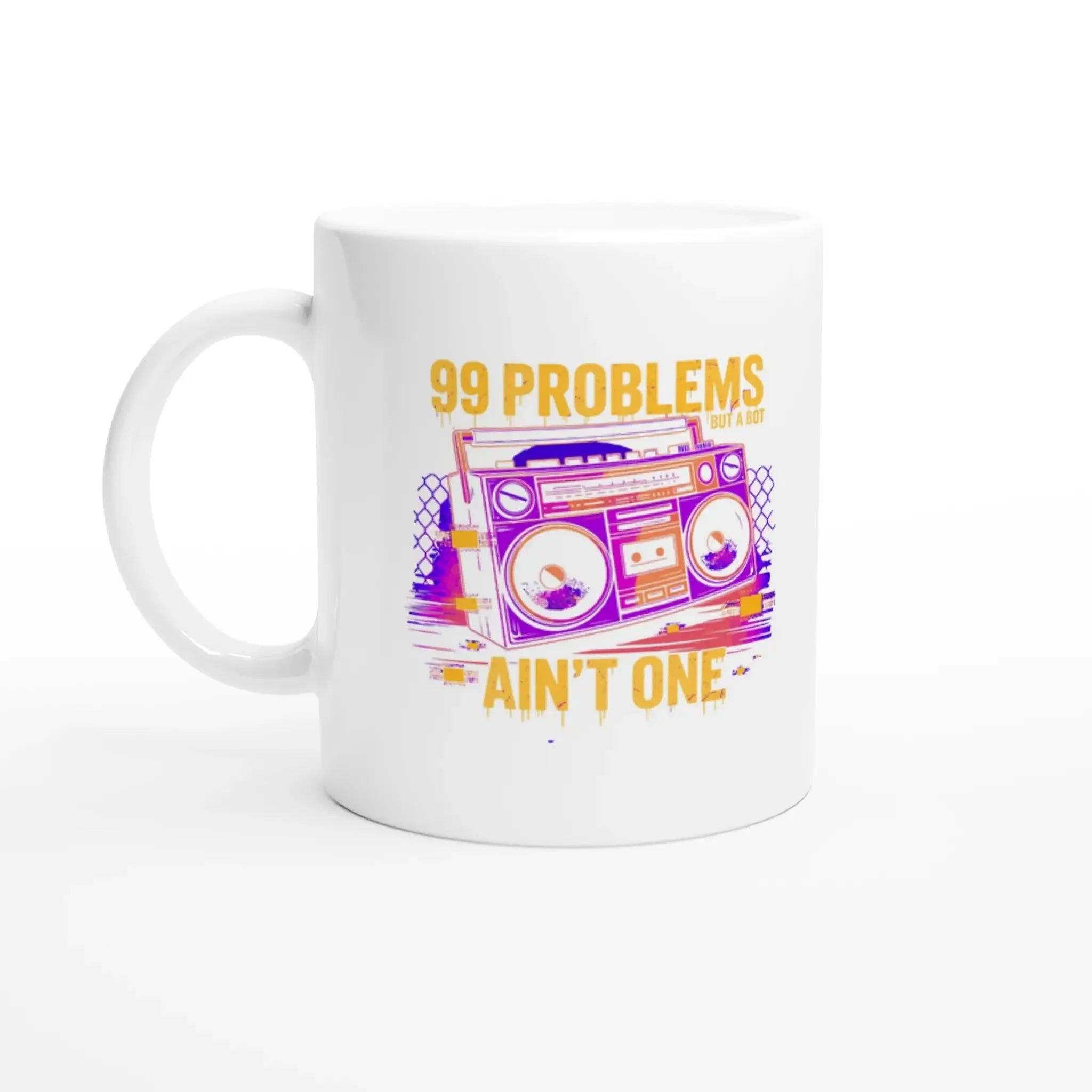 99 problems ain't one mug - Mood In A Mug
