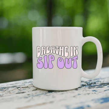 Breathe in. Sip out Mug - Mood In A Mug