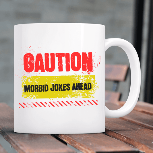 Caution! Morbid Jokes Ahead Mug - Mood In A Mug