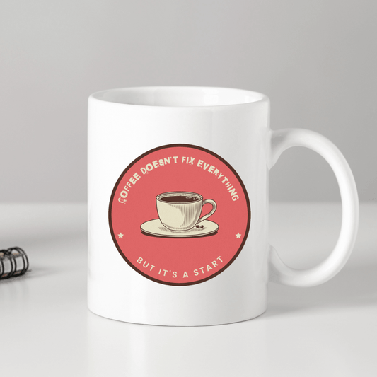 Coffee doesn't fix everything - but it's a start Mug - Mood In A Mug
