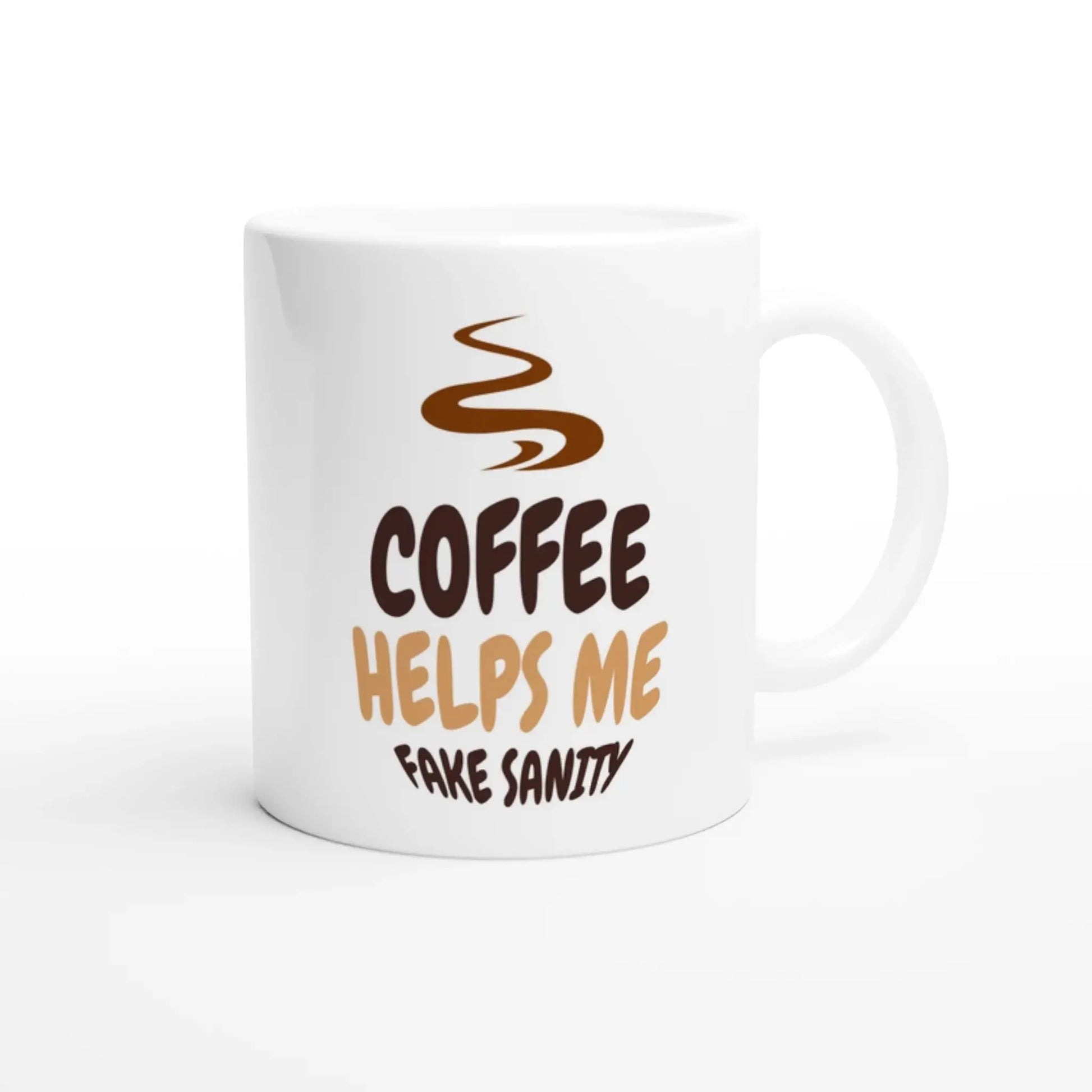 Coffee Helps Me Fake Sanity Mug - Mood In A Mug