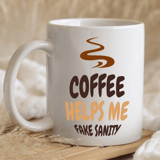 Coffee Helps Me Fake Sanity Mug - Mood In A Mug