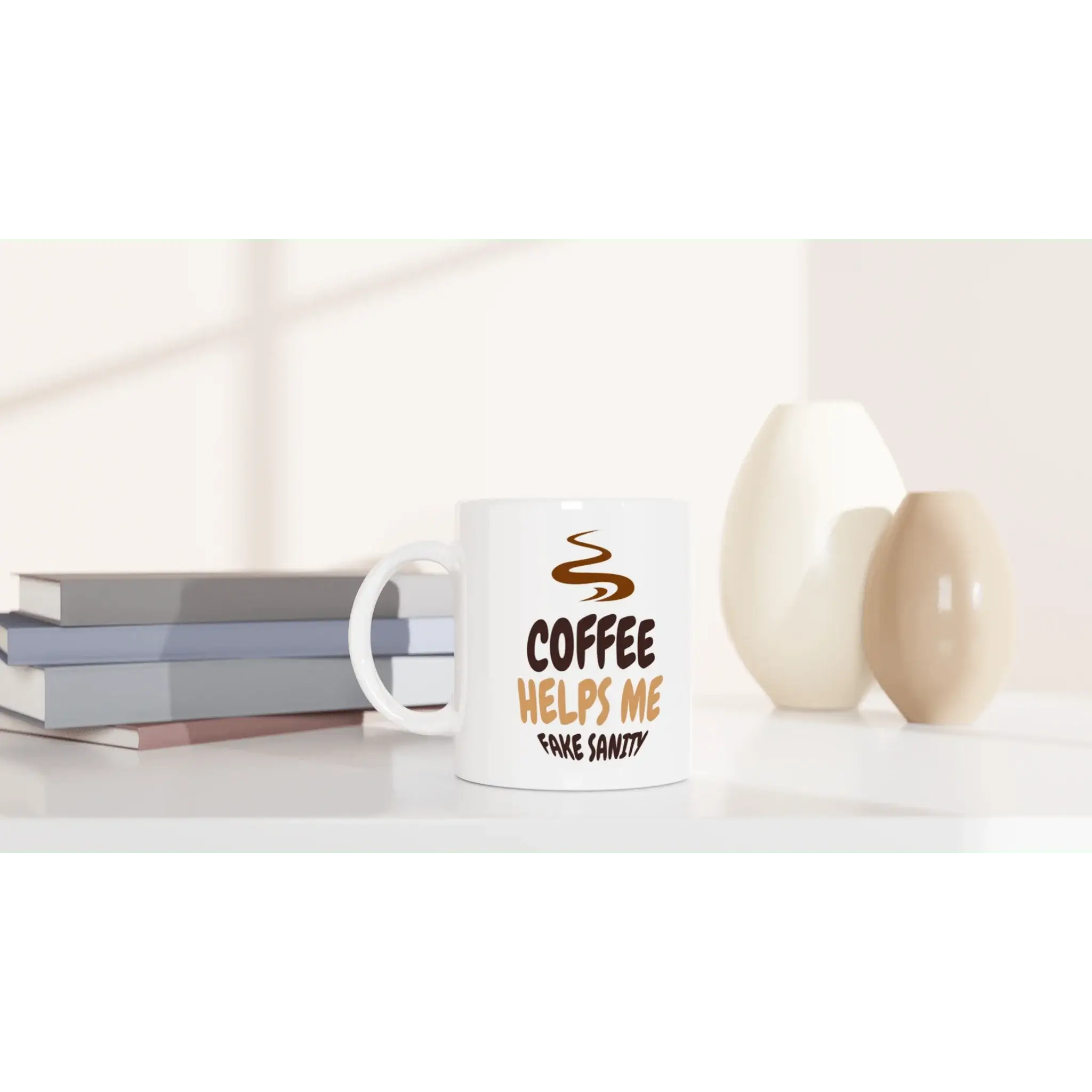 Coffee Helps Me Fake Sanity Mug - Mood In A Mug