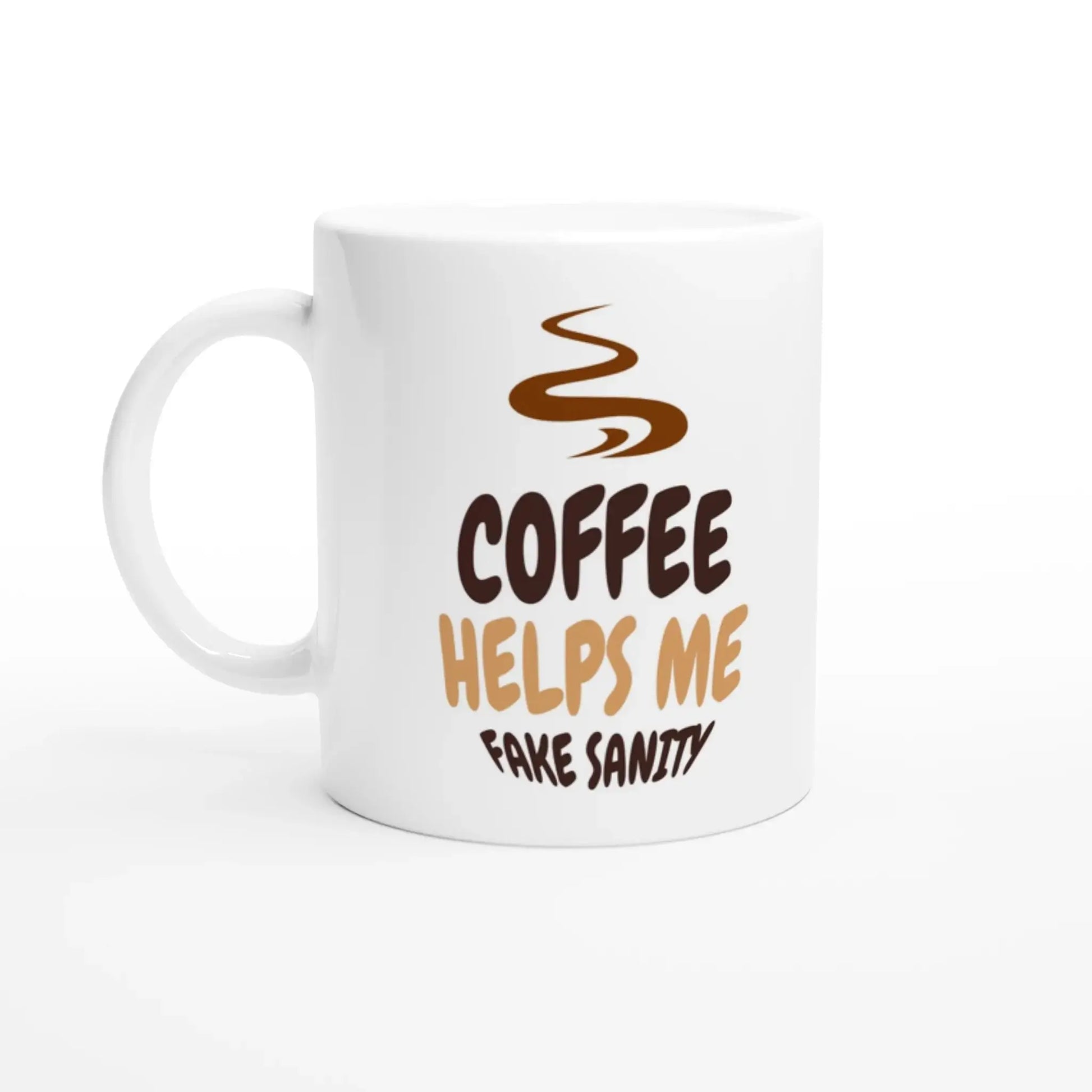 Coffee Helps Me Fake Sanity Mug - Mood In A Mug