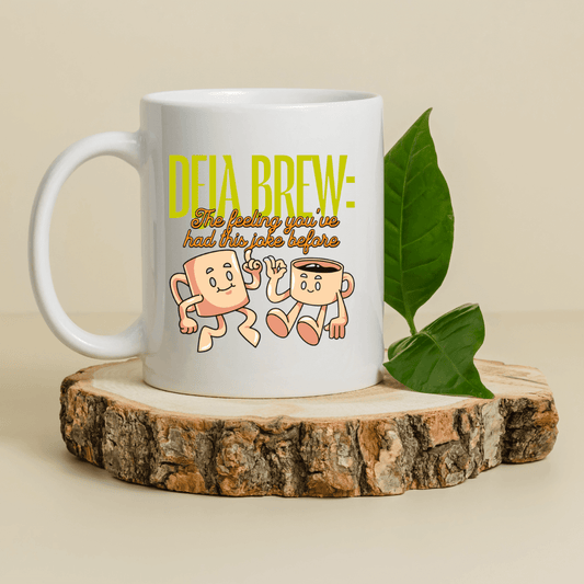 Deja brew The feeling you've had this joke before Mug - Mood In A Mug