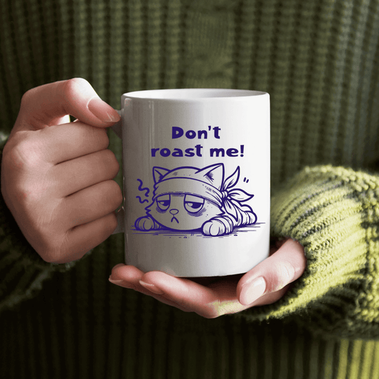 Don't roast me! Mug - Mood In A Mug