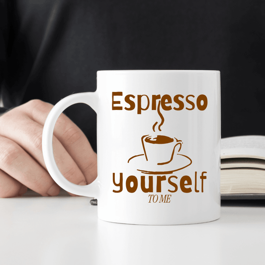 Espresso yourself to me Mug - Mood In A Mug