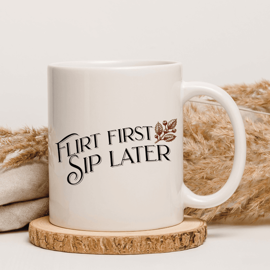 Flirt first. Sip later Mug - Mood In A Mug