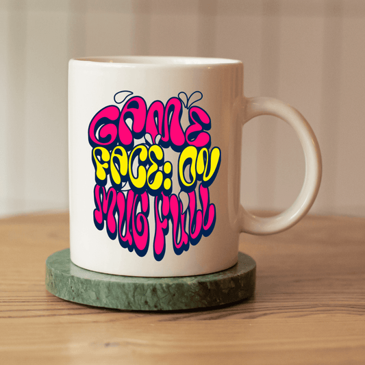 Game face ON. Mug full - Mood In A Mug