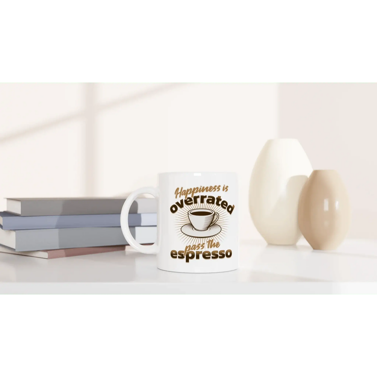 Happiness is Overrated - Pass the Espresso Mug - Mood In A Mug