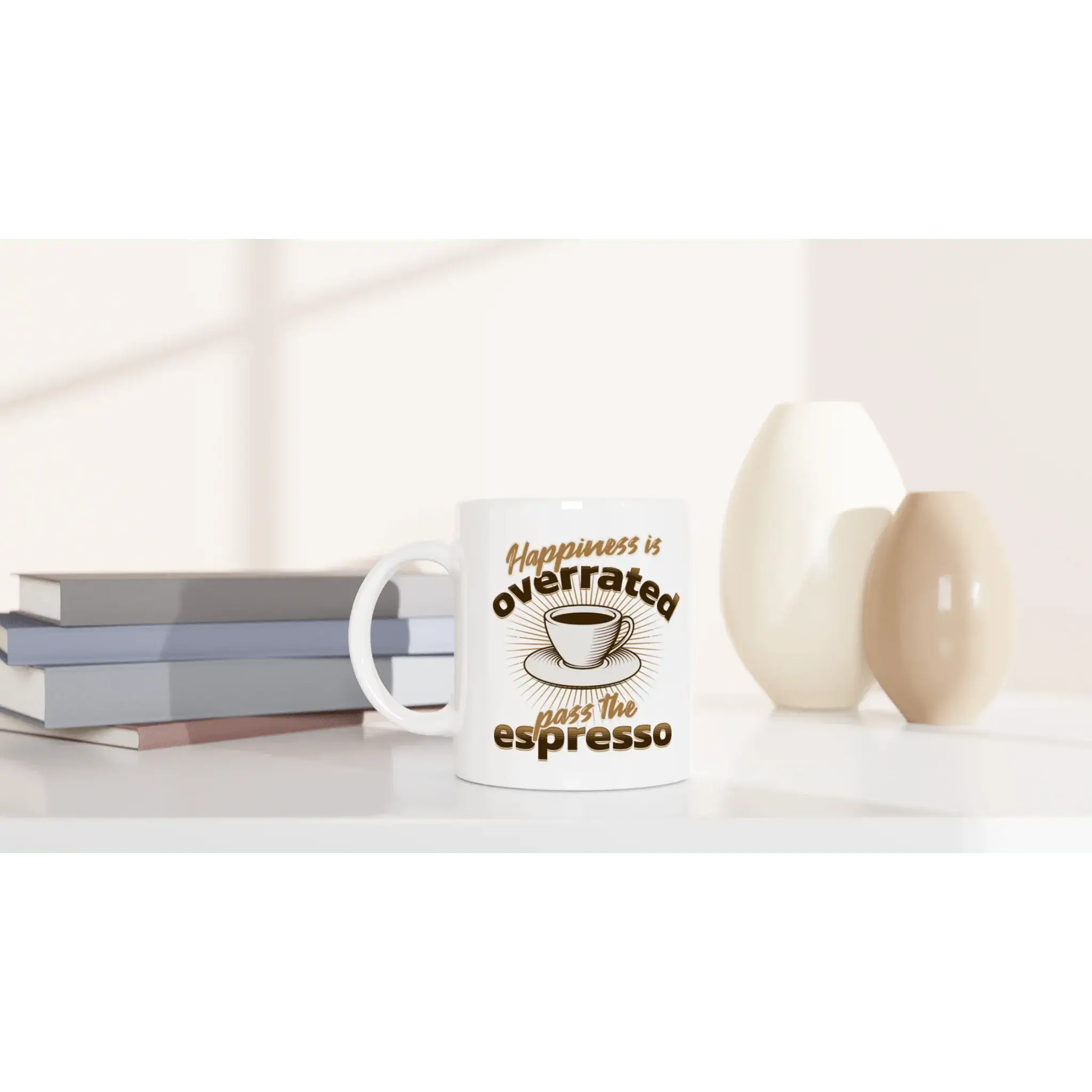 Happiness is Overrated - Pass the Espresso Mug - Mood In A Mug