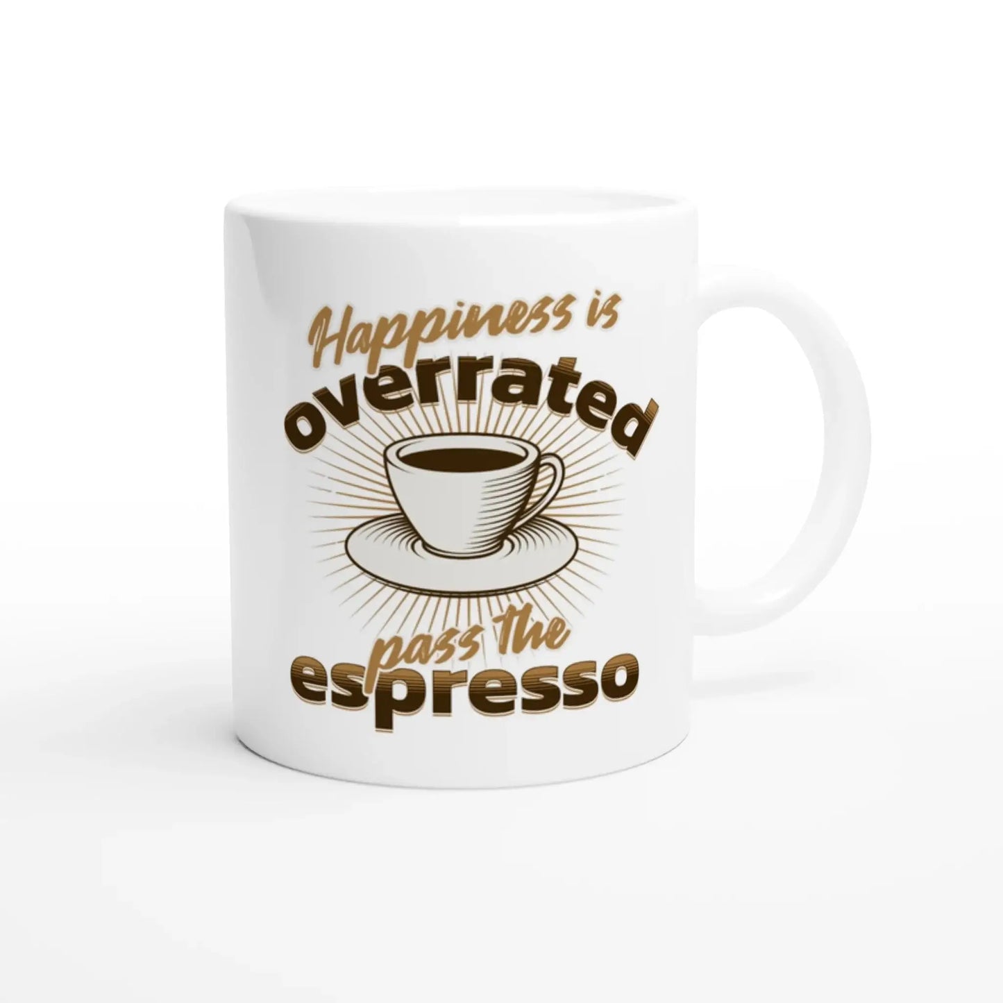 Happiness is Overrated - Pass the Espresso Mug - Mood In A Mug