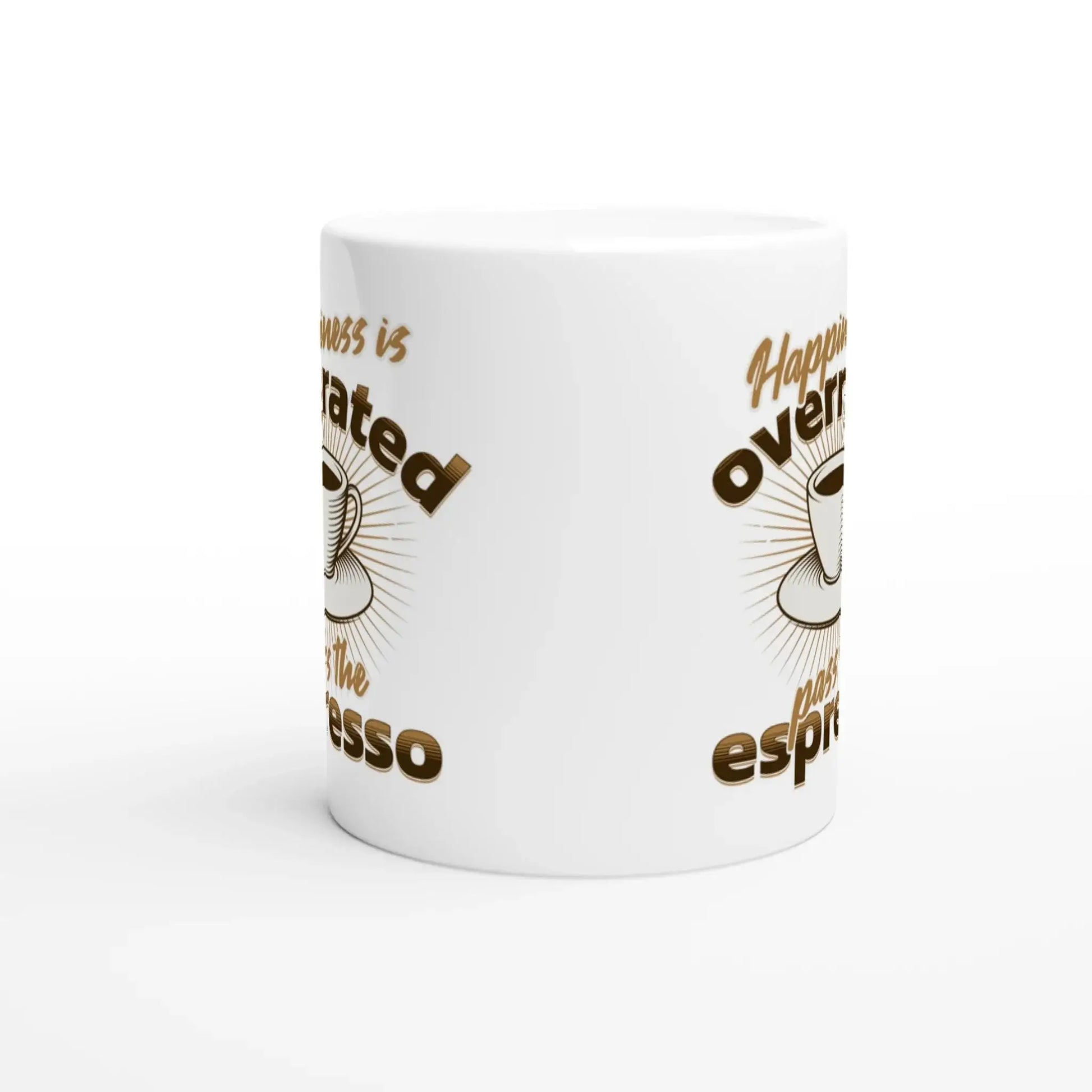Happiness is Overrated - Pass the Espresso Mug - Mood In A Mug