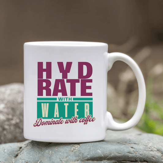 Hydrate with water. Dominate with coffee Mug - Mood In A Mug