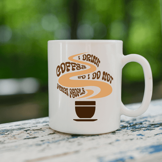 I Drink Coffee So I Don't Punch People Mug - Mood In A Mug