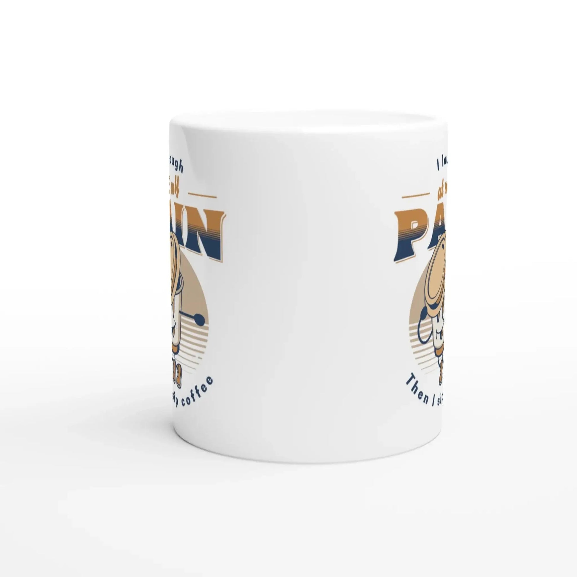 I Laugh at My Pain, Then I Sip Coffee Mug - Mood In A Mug
