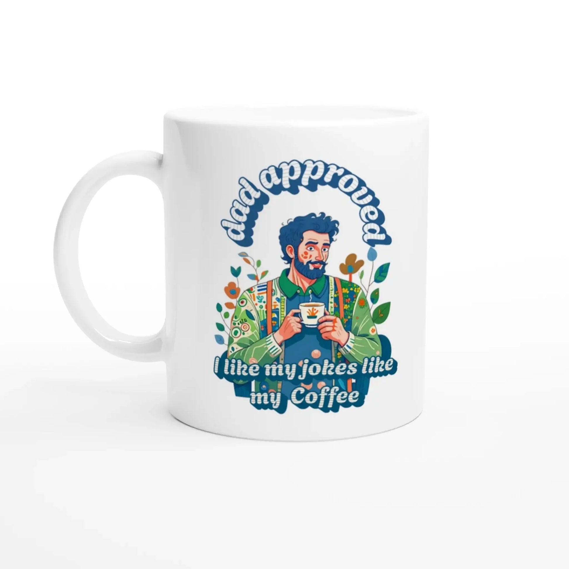 I like my jokes like my coffee - dad approved Mug - Mood In A Mug