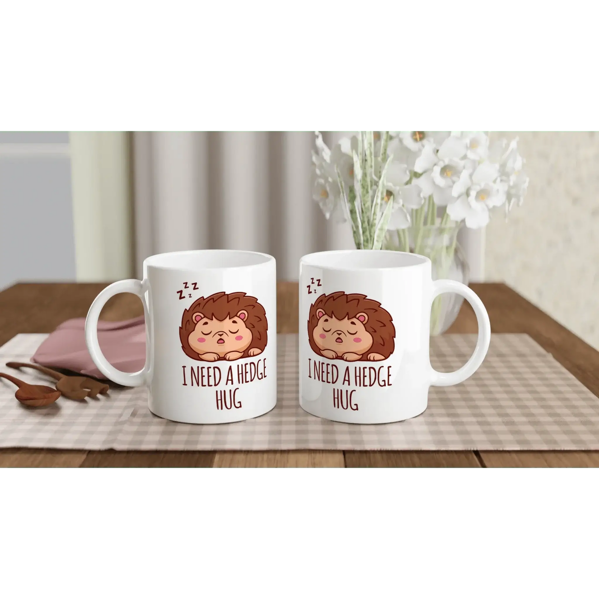 I NEED A HEDGE HUG MUG - Mood In A Mug