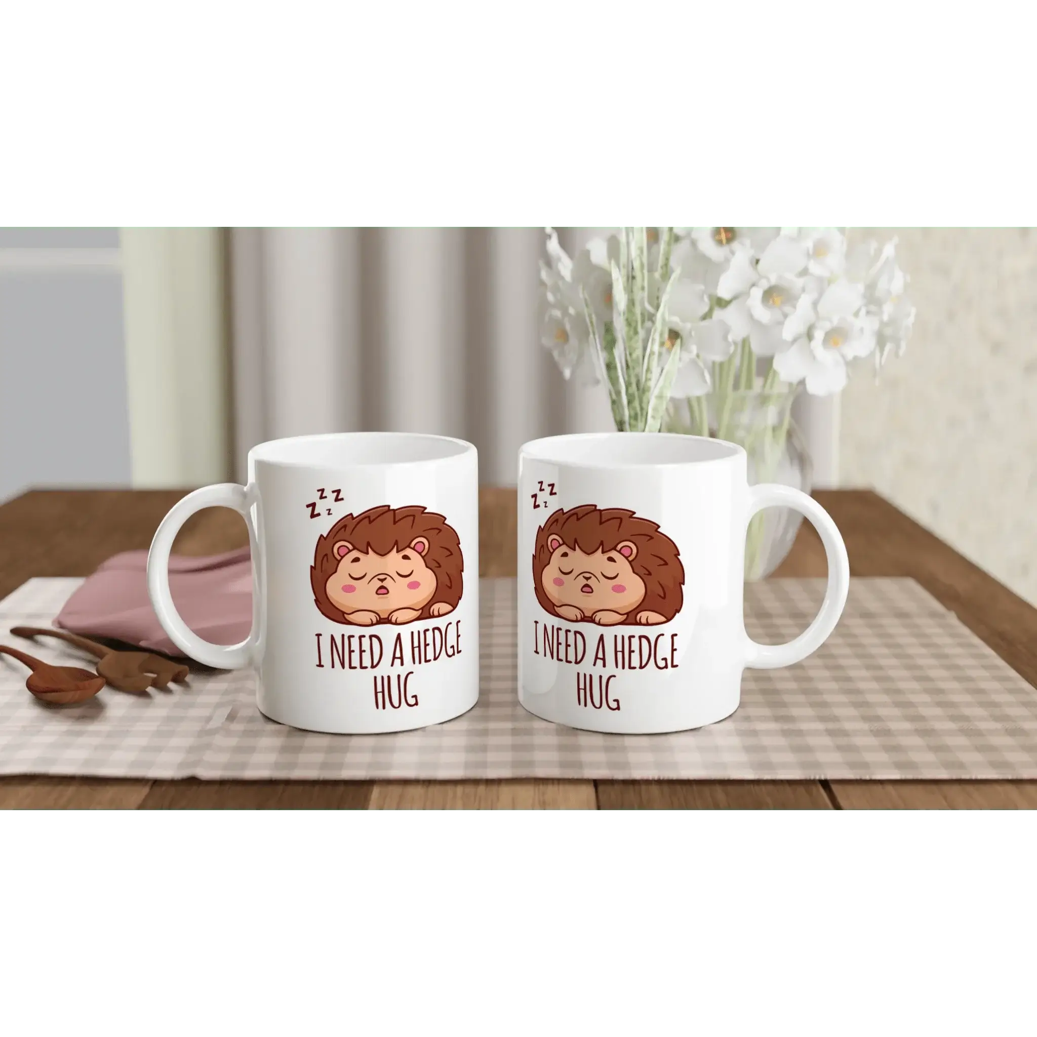 I NEED A HEDGE HUG MUG - Mood In A Mug