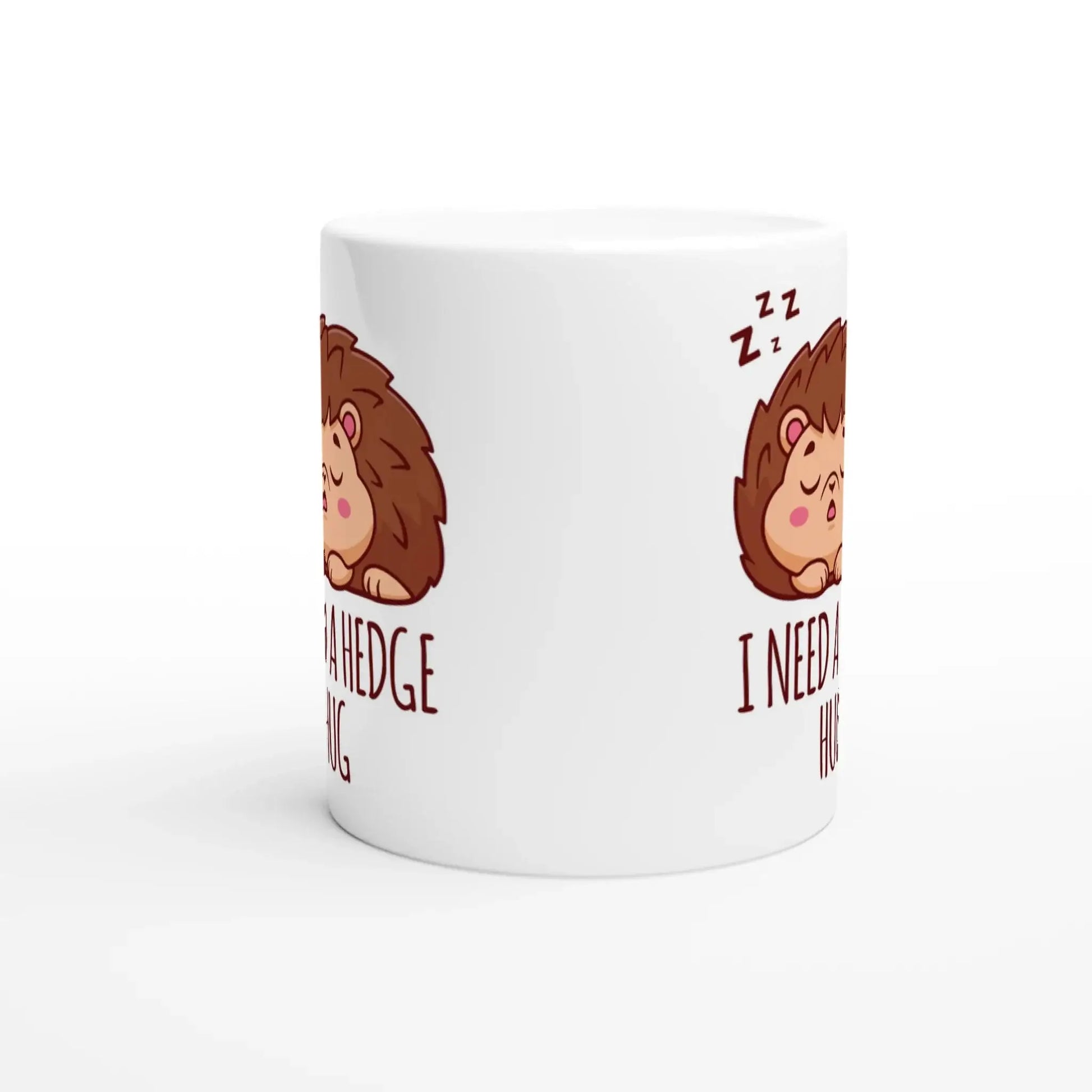I NEED A HEDGE HUG MUG - Mood In A Mug