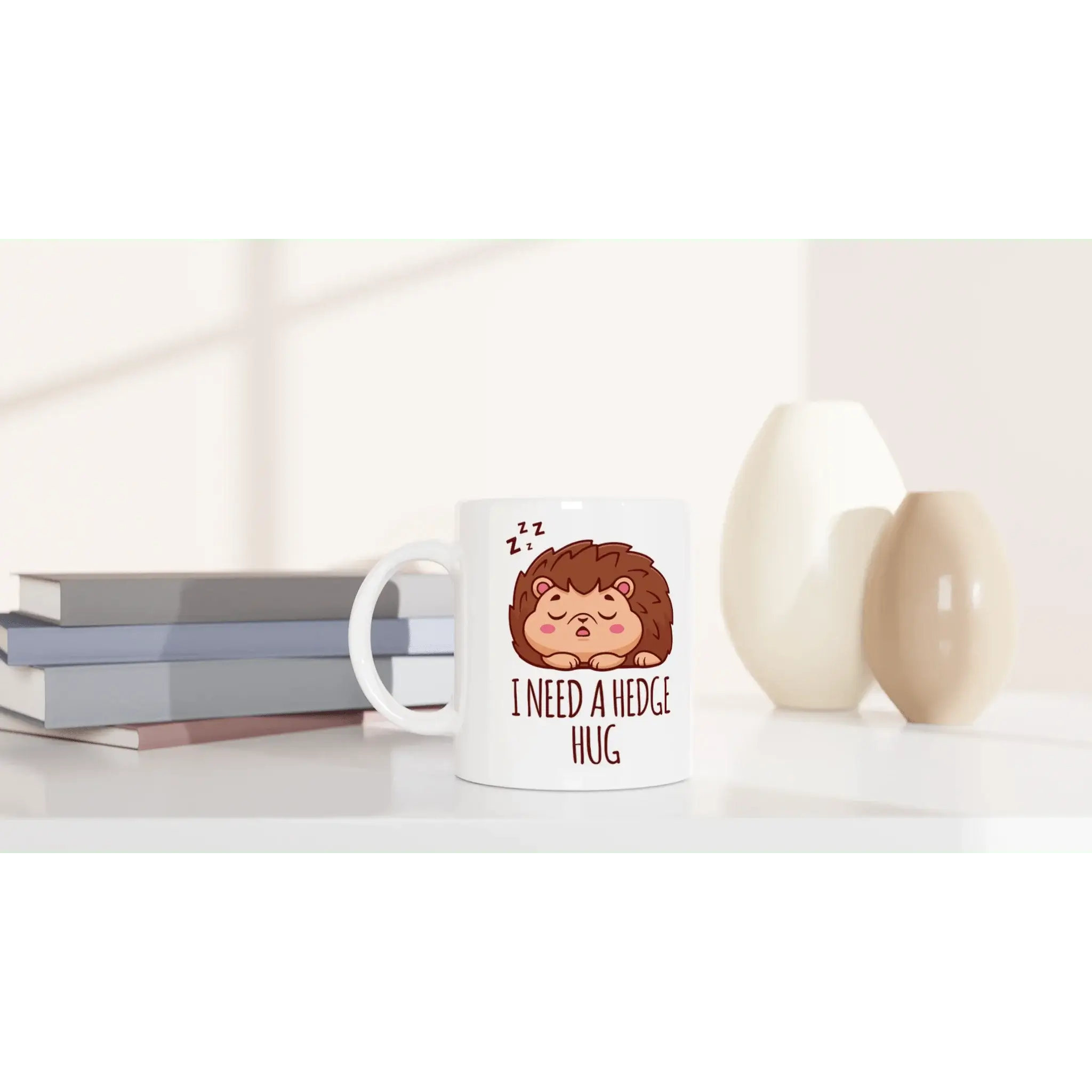 I NEED A HEDGE HUG MUG - Mood In A Mug