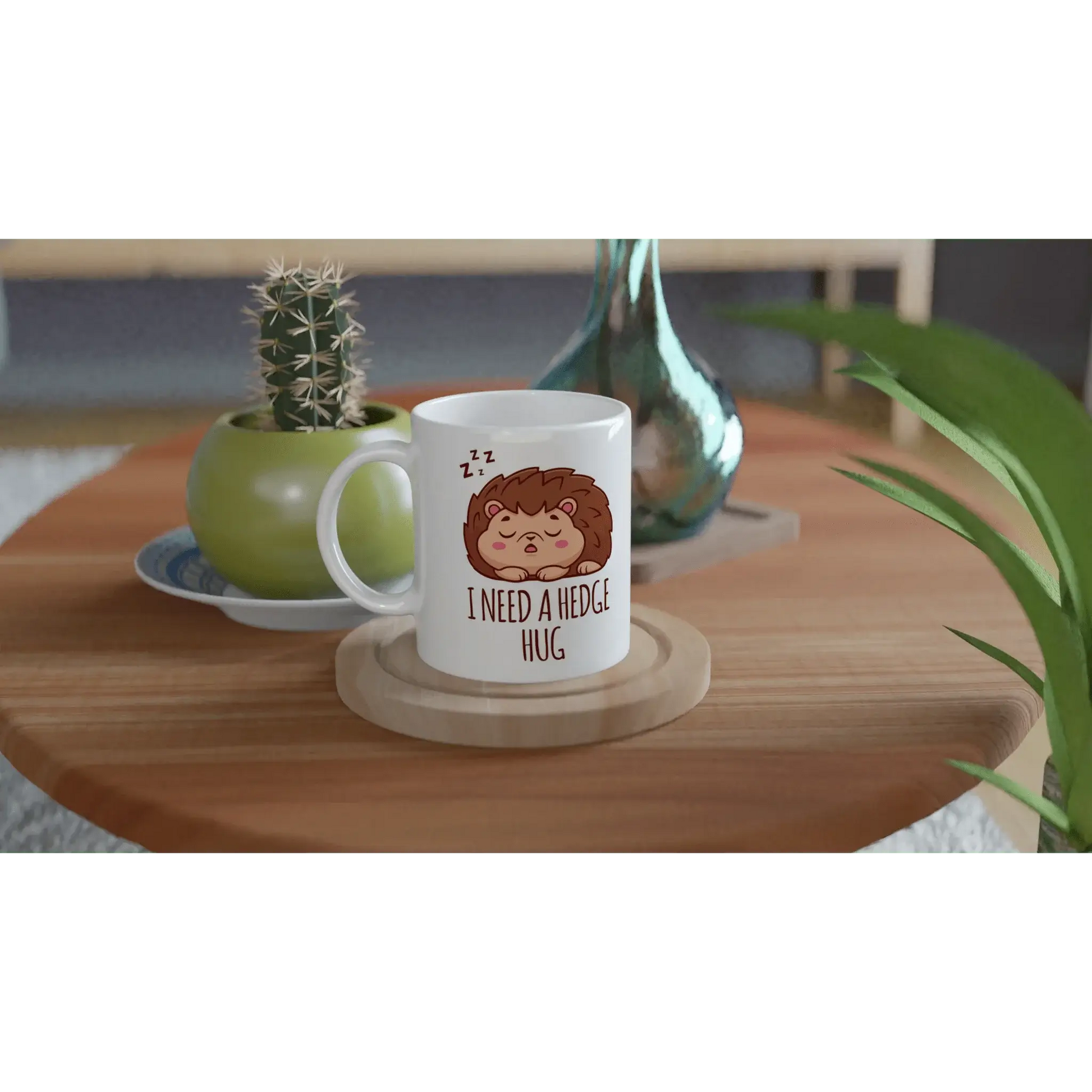 I NEED A HEDGE HUG MUG - Mood In A Mug