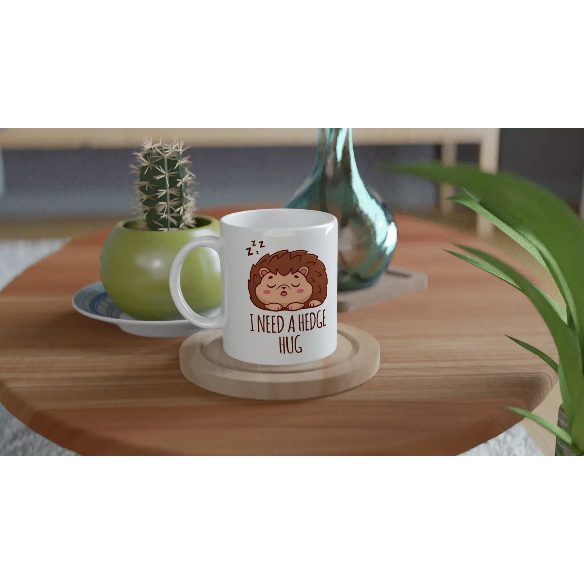 I NEED A HEDGE HUG MUG - Mood In A Mug