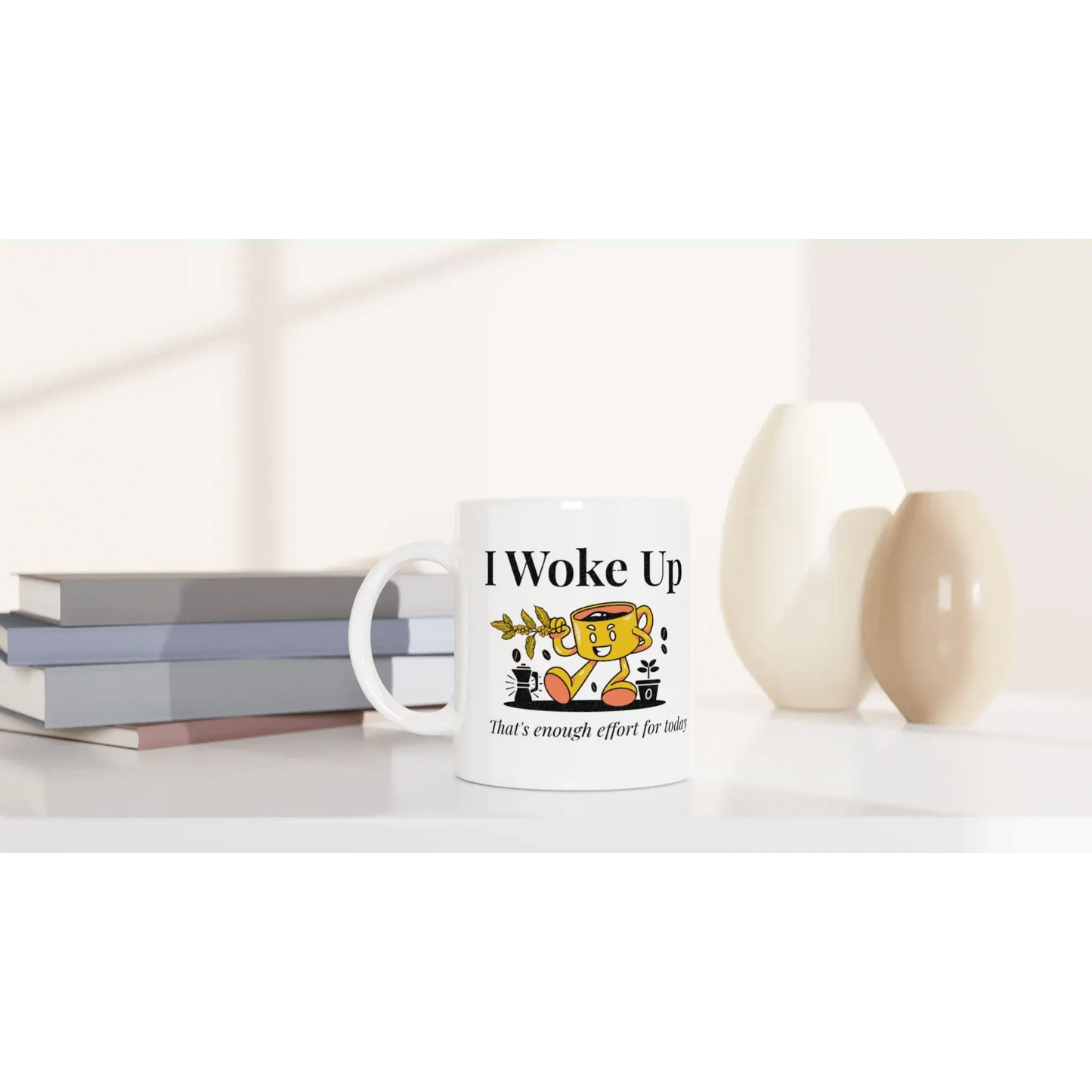 I Woke Up. That's Enough Effort for Today Mug - Mood In A Mug