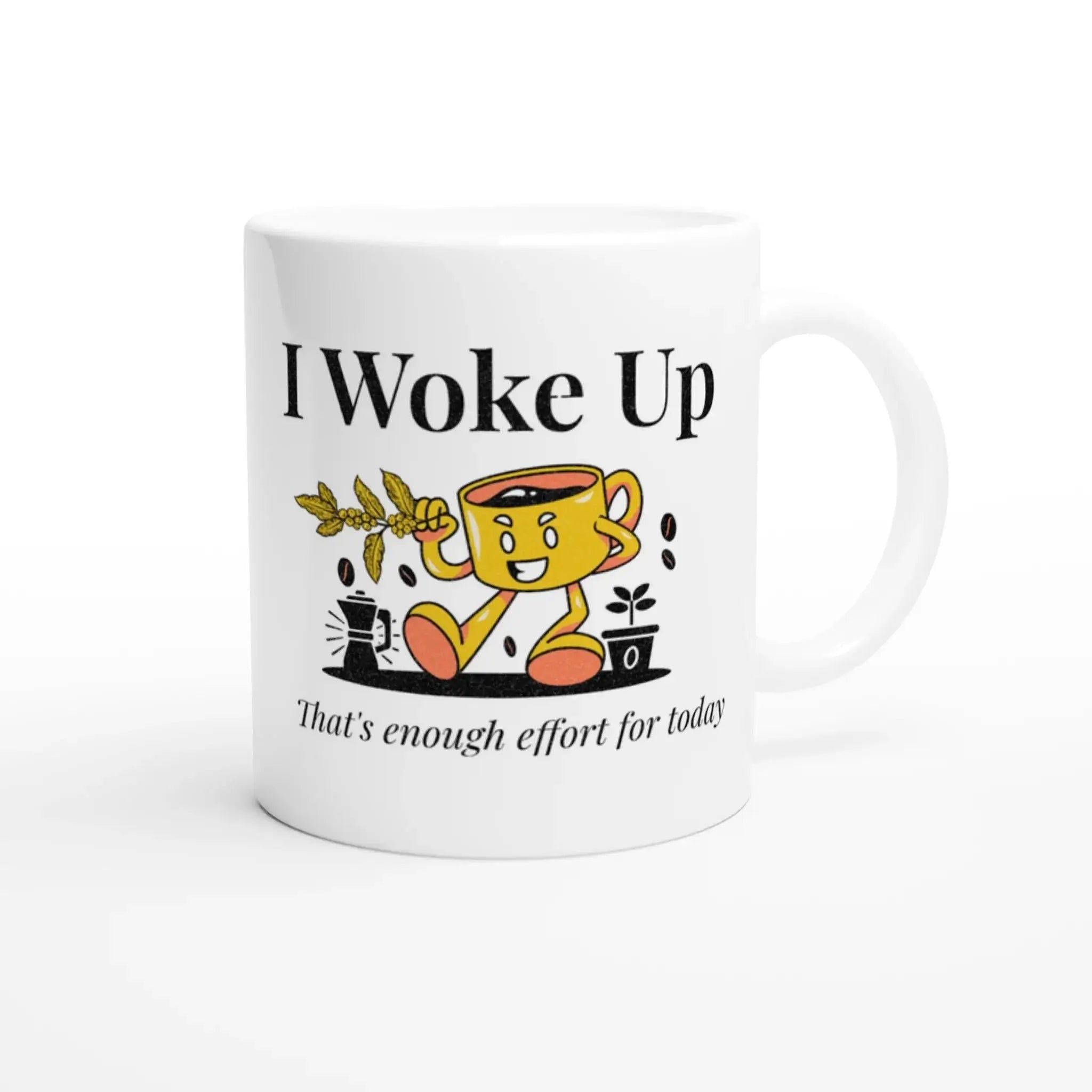 I Woke Up. That's Enough Effort for Today Mug - Mood In A Mug