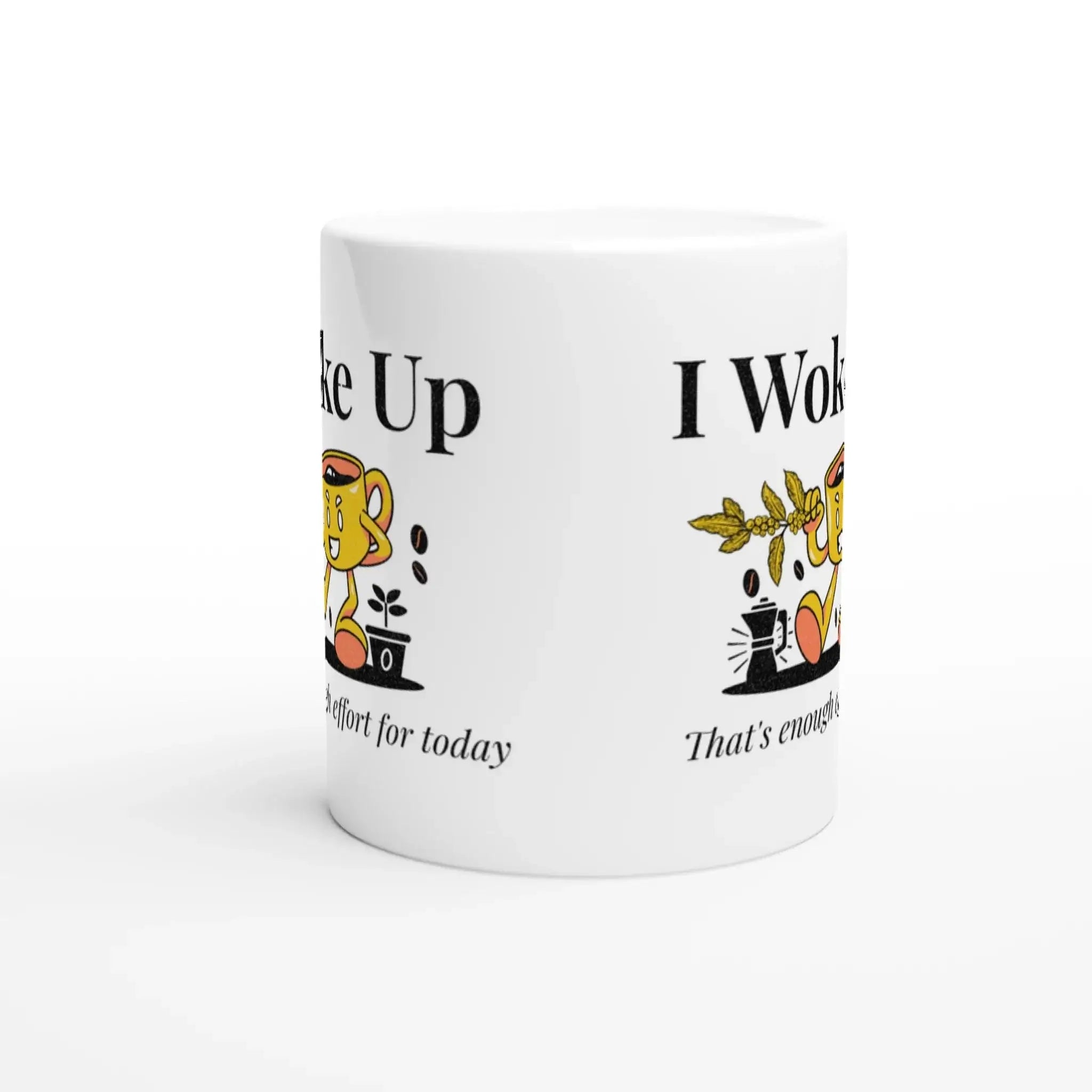 I Woke Up. That's Enough Effort for Today Mug - Mood In A Mug