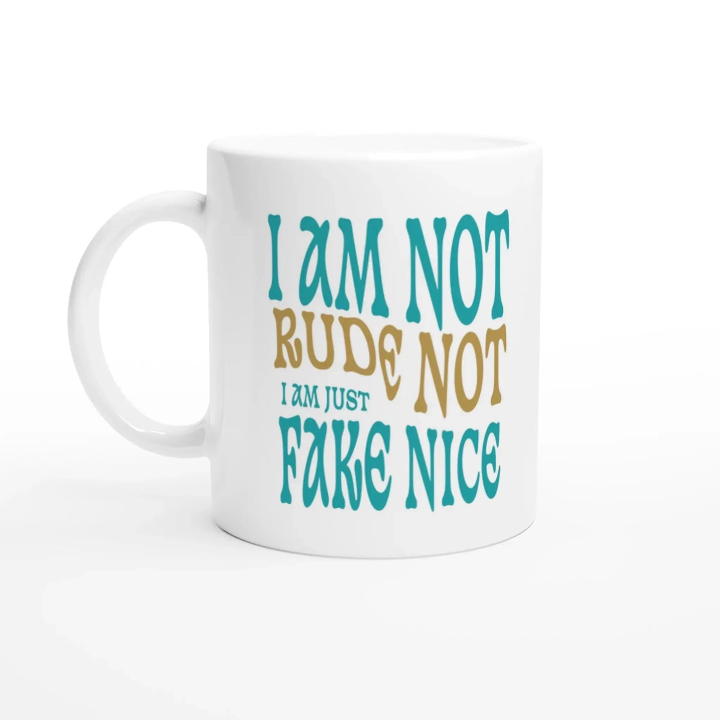 I'm Not Rude, I'm Just Not Fake - Nice Mug - Mood In A Mug