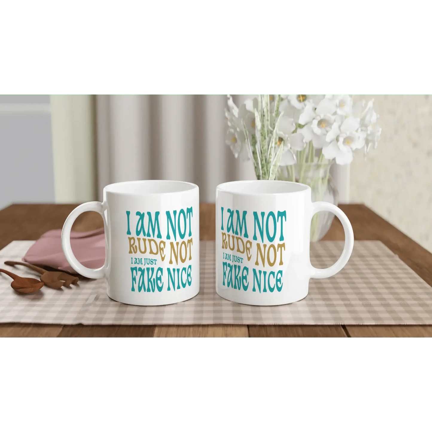 I'm Not Rude, I'm Just Not Fake - Nice Mug - Mood In A Mug