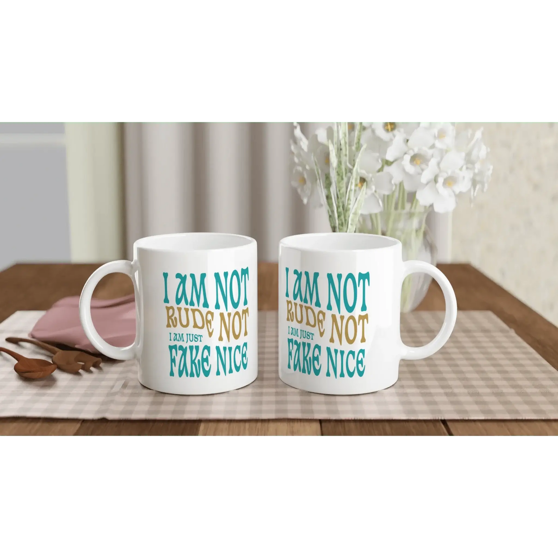 I'm Not Rude, I'm Just Not Fake - Nice Mug - Mood In A Mug