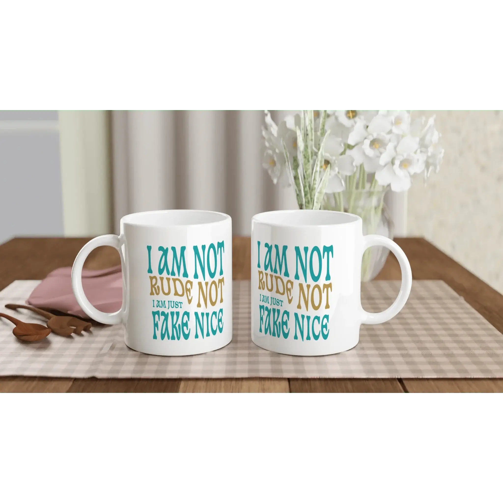 I'm Not Rude, I'm Just Not Fake - Nice Mug - Mood In A Mug