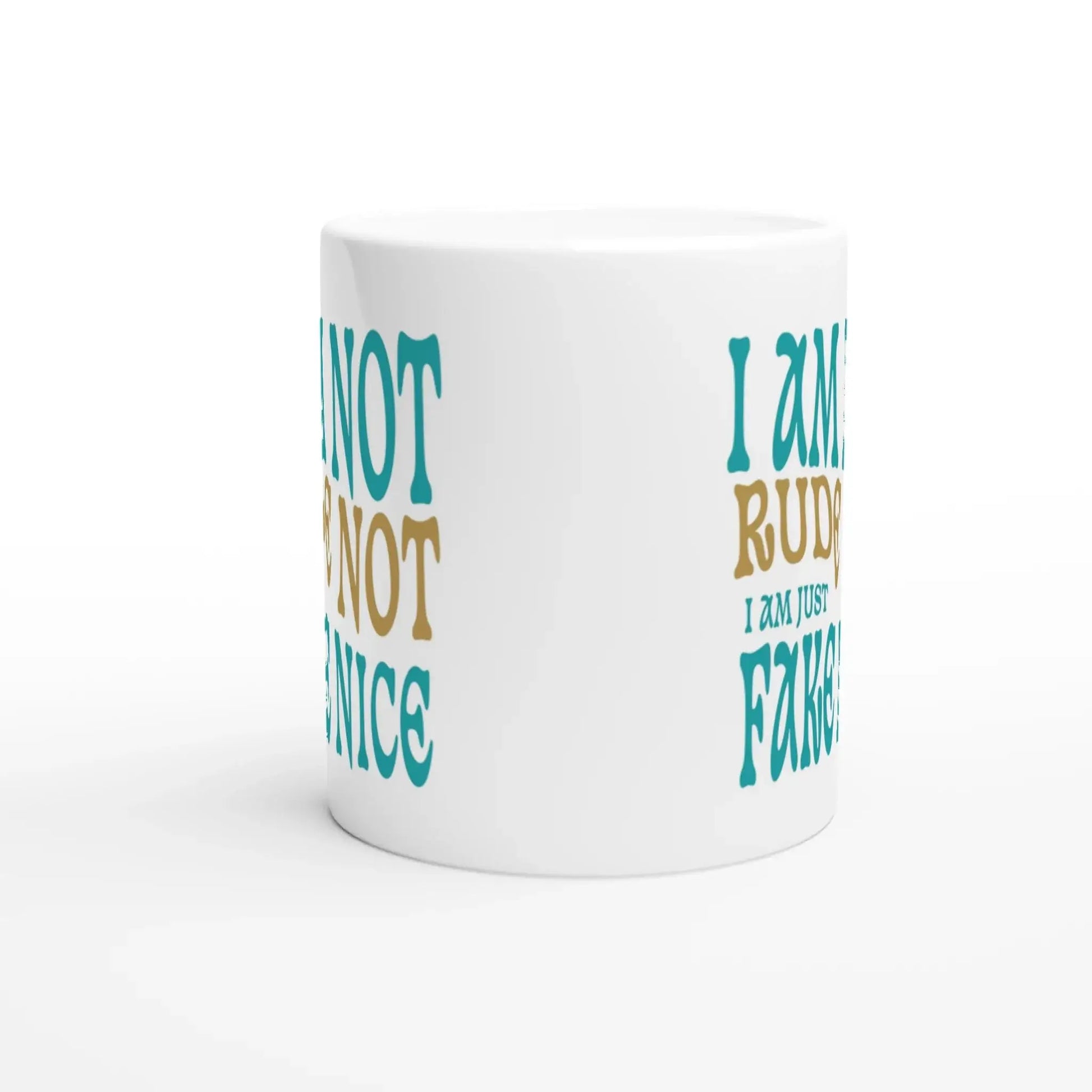 I'm Not Rude, I'm Just Not Fake - Nice Mug - Mood In A Mug