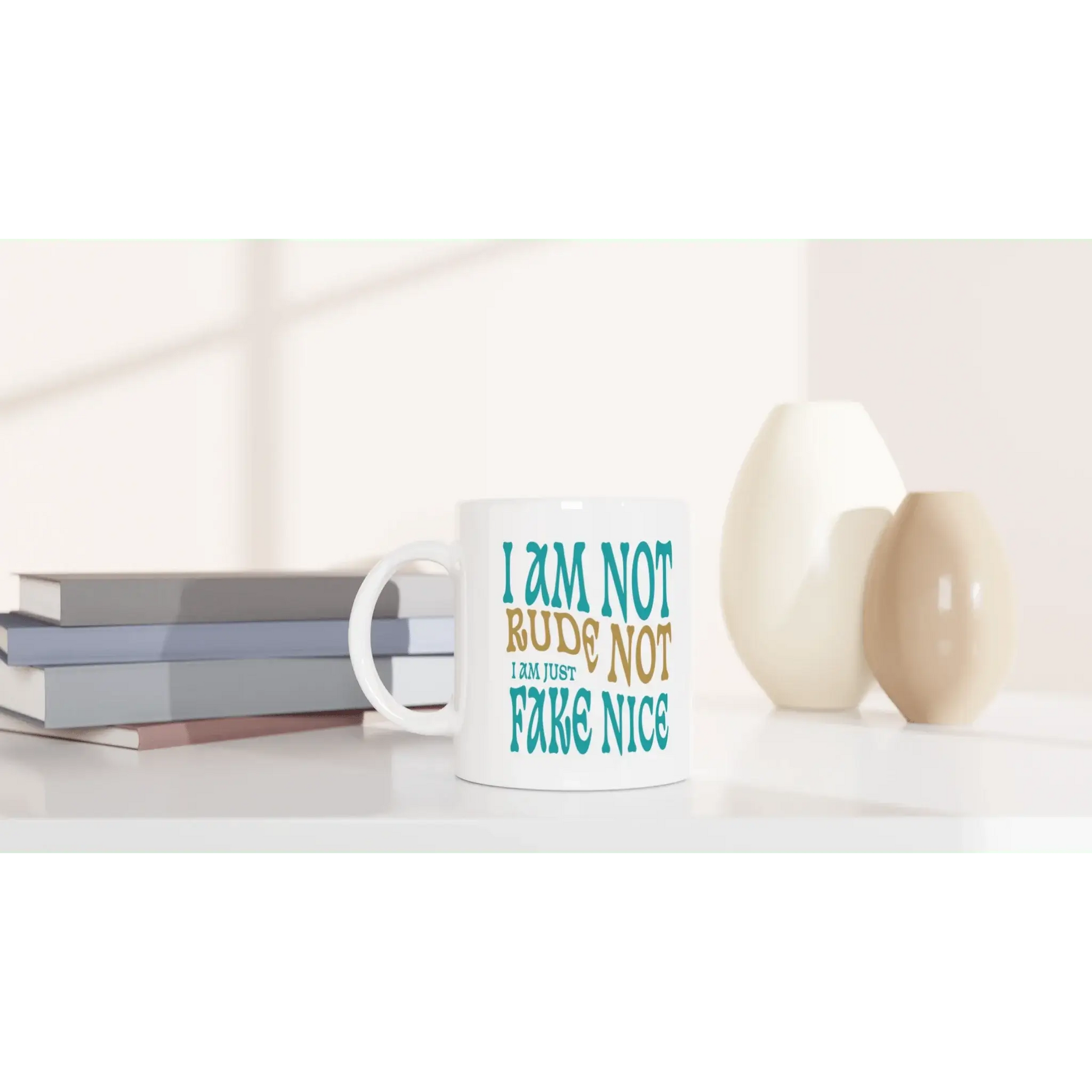 I'm Not Rude, I'm Just Not Fake - Nice Mug - Mood In A Mug