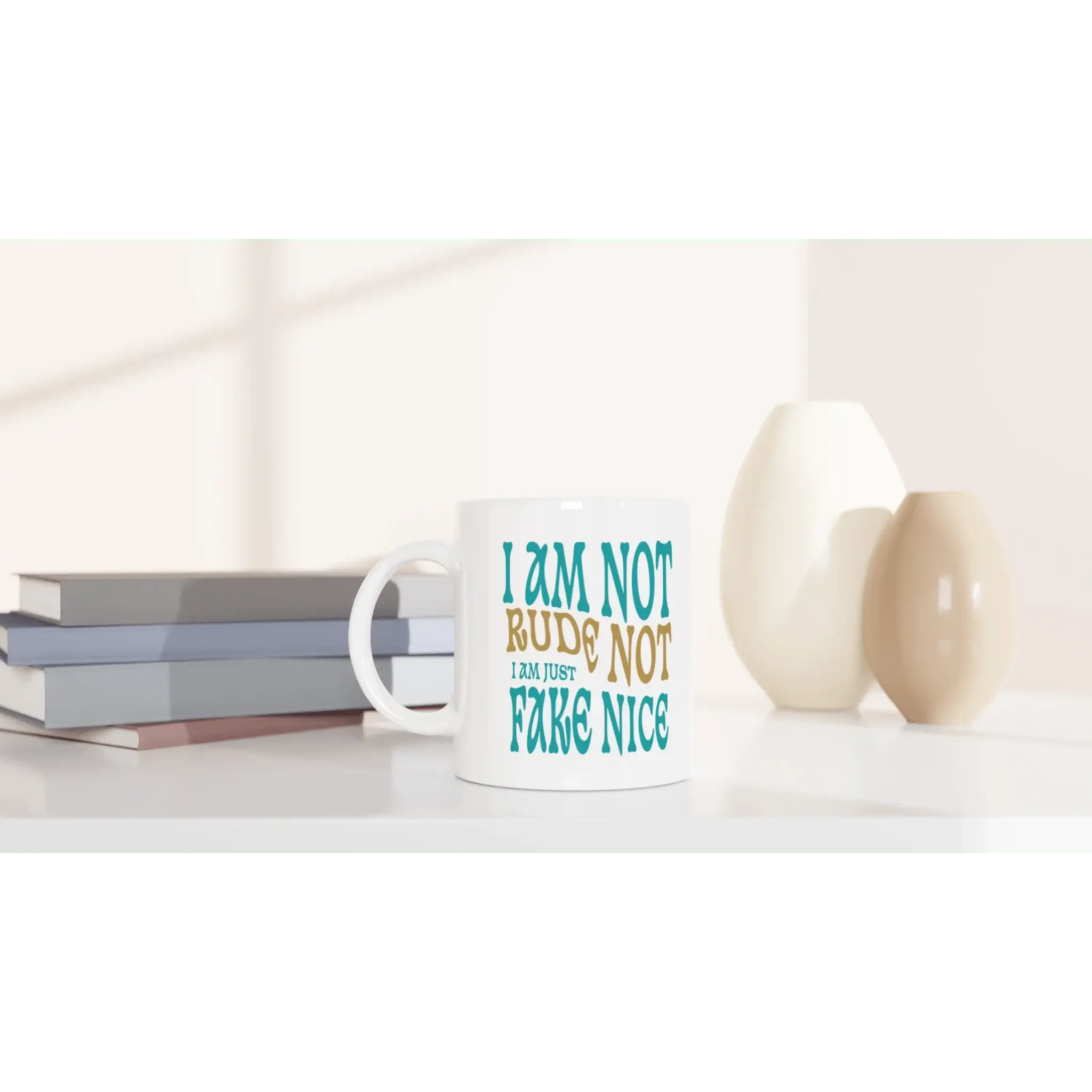 I'm Not Rude, I'm Just Not Fake - Nice Mug - Mood In A Mug