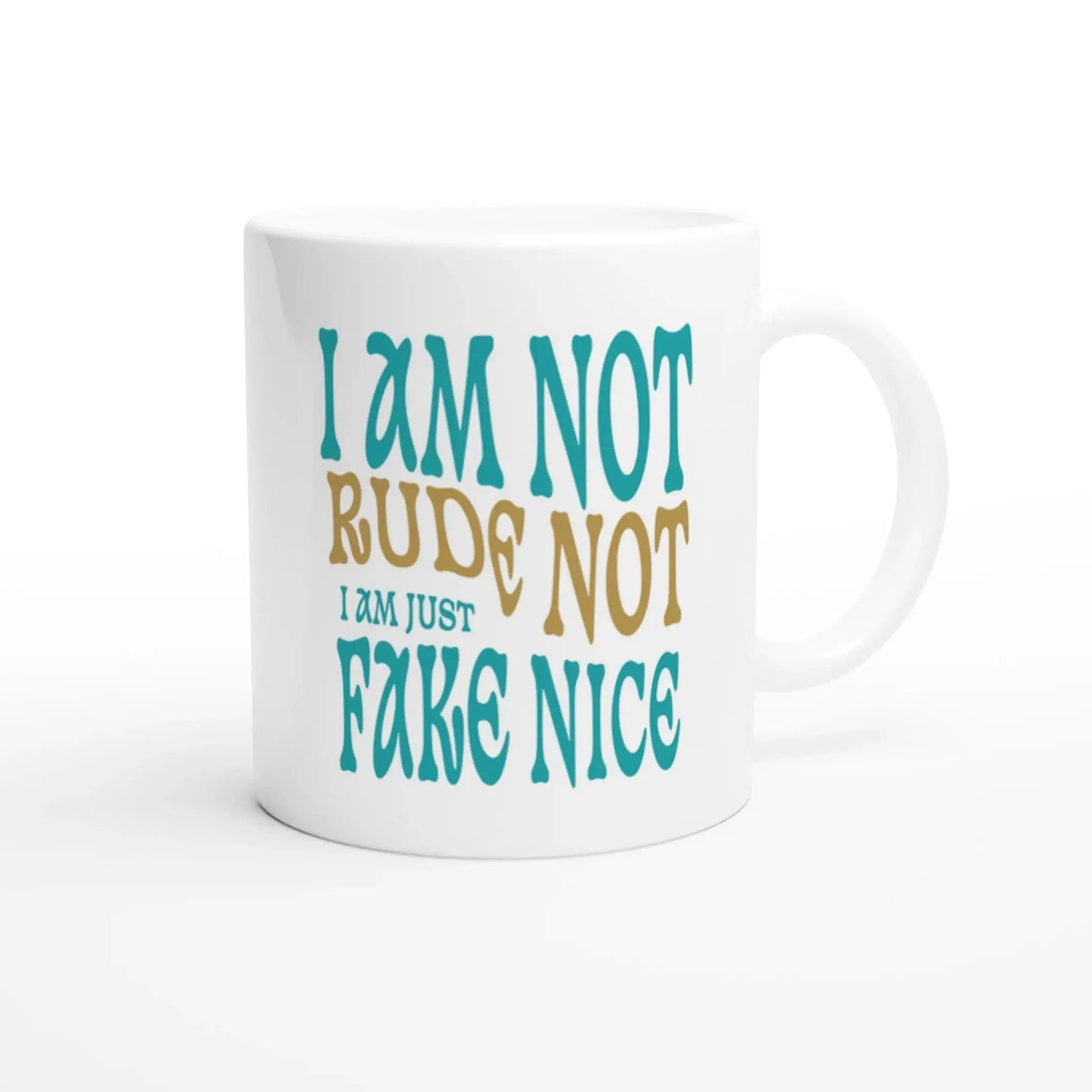 I'm Not Rude, I'm Just Not Fake - Nice Mug - Mood In A Mug