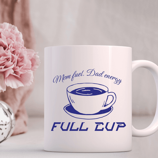 Mom fuel. Dad energy. Full cup Mug - Mood In A Mug