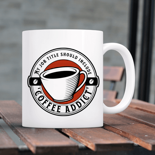 My job title should include 'coffee addict' Mug - Mood In A Mug