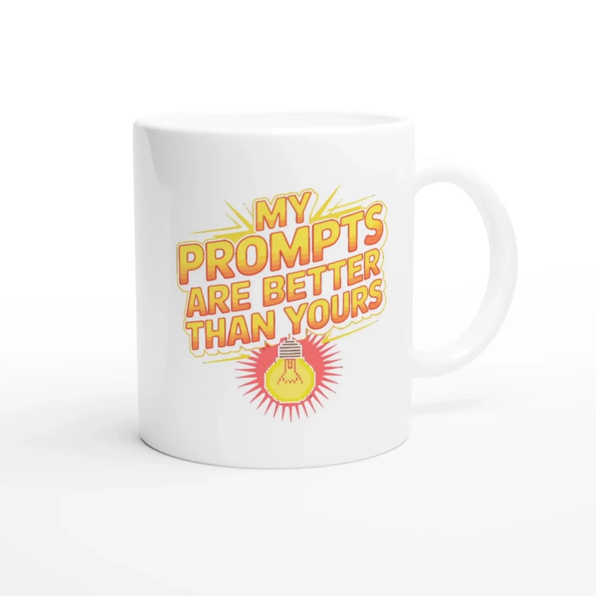 My prompts are better than yours Mug - Mood In A Mug