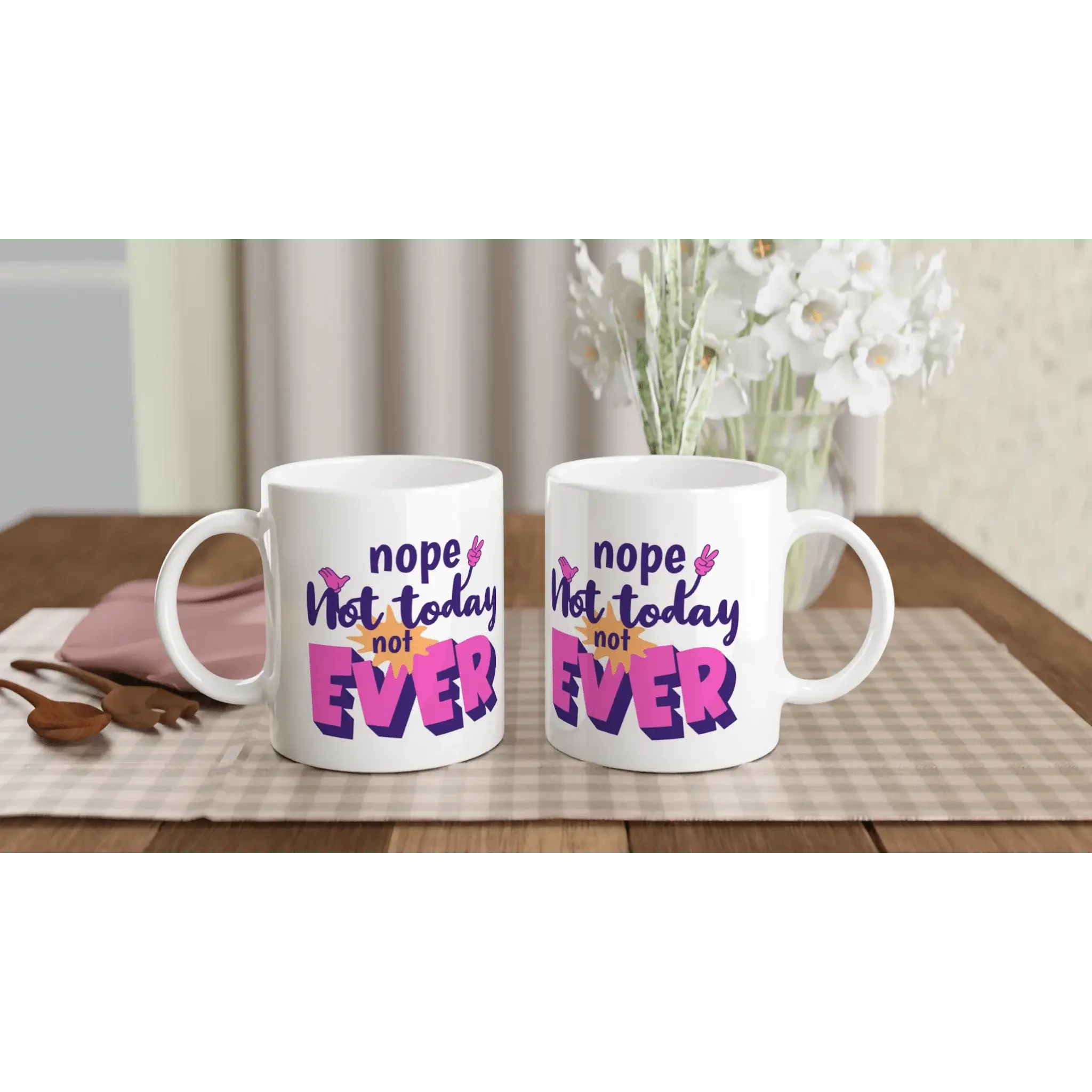 Nope. Not Today. Not Ever Mug - Mood In A Mug