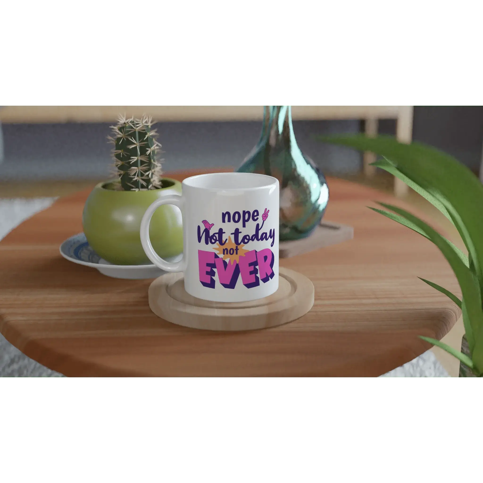 Nope. Not Today. Not Ever Mug - Mood In A Mug