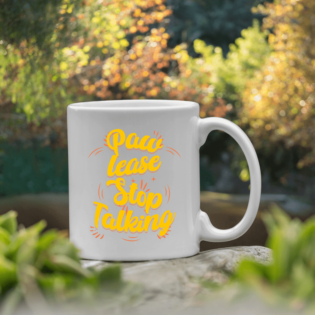 Pawlease Stop Talking Mug - Mood In A Mug