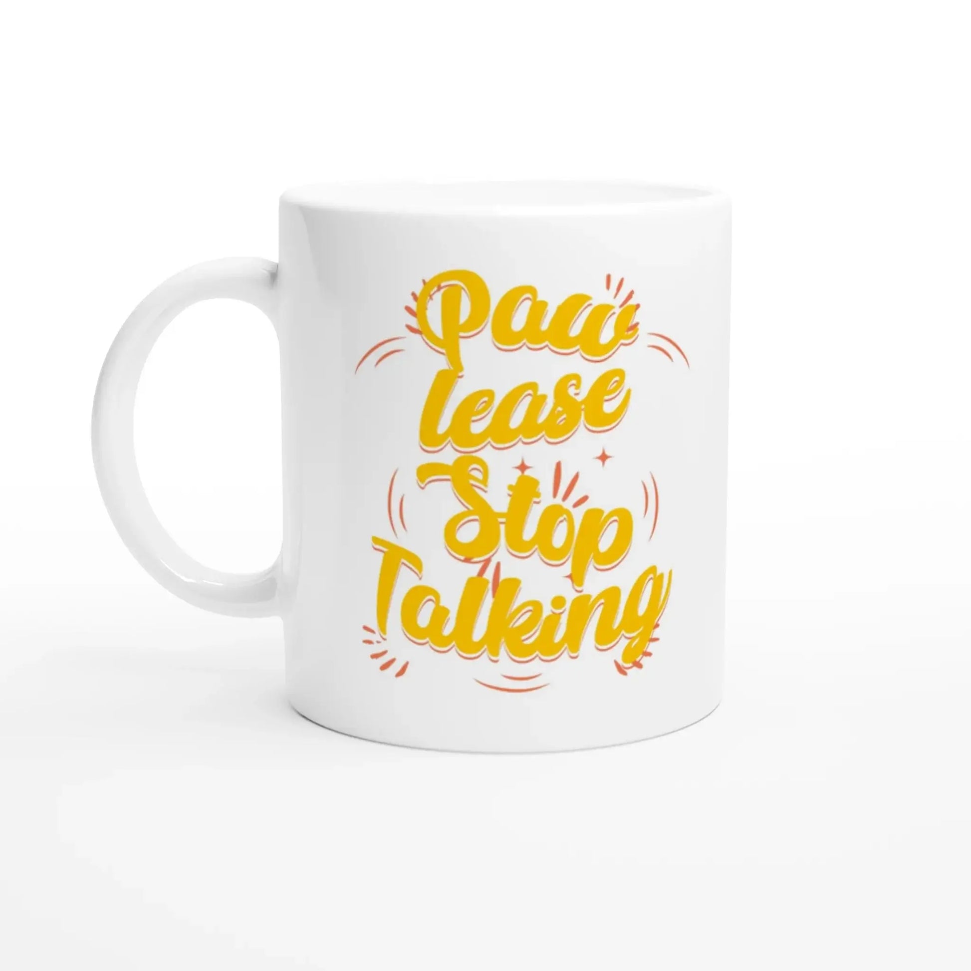 Pawlease Stop Talking Mug - Mood In A Mug