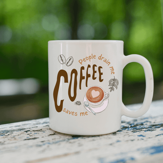 People Drain Me, Coffee Saves Me Mug - Mood In A Mug