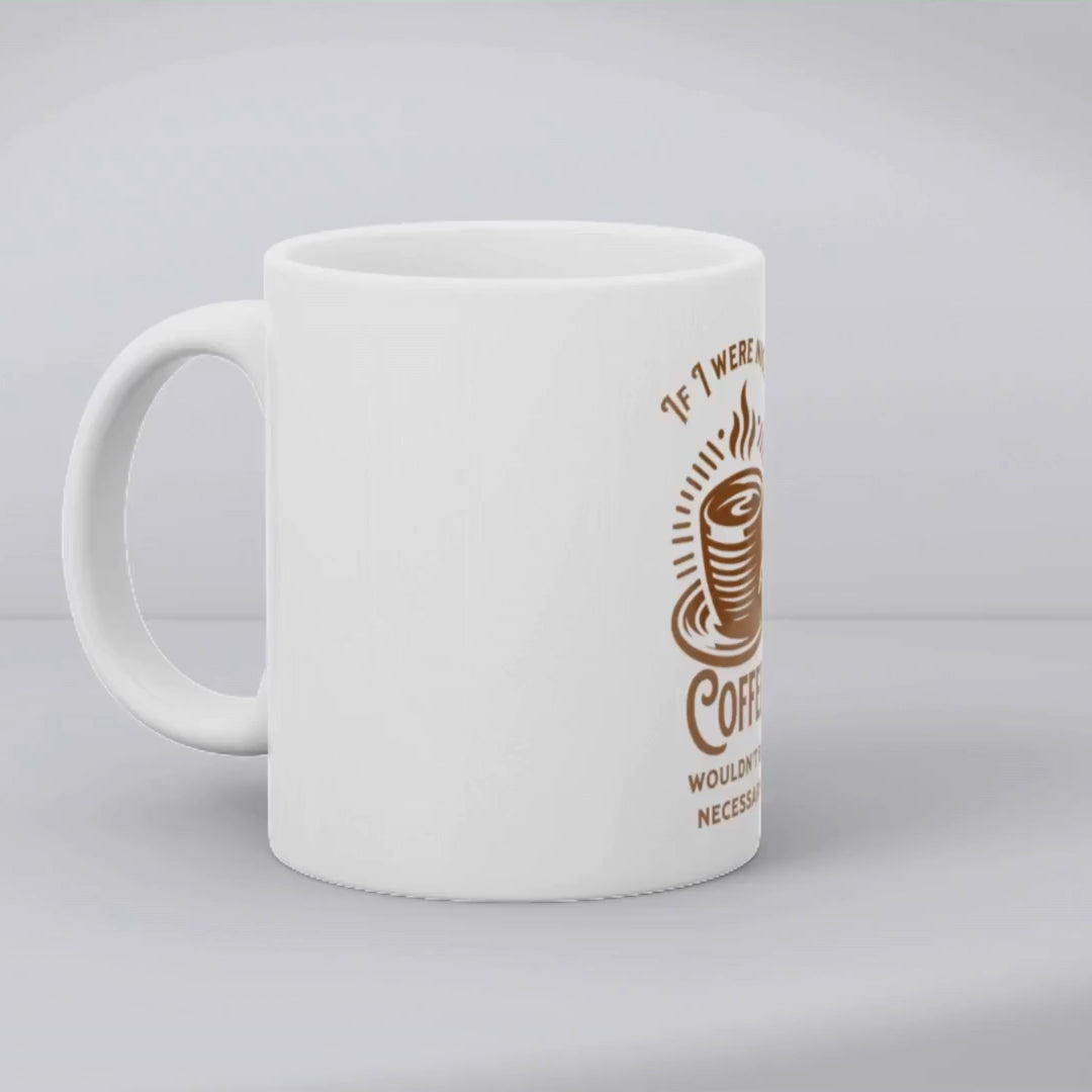 If I were nicer, coffee wouldn't be necessary – the perfect honest coffee mug for caffeine-dependent reality lovers.